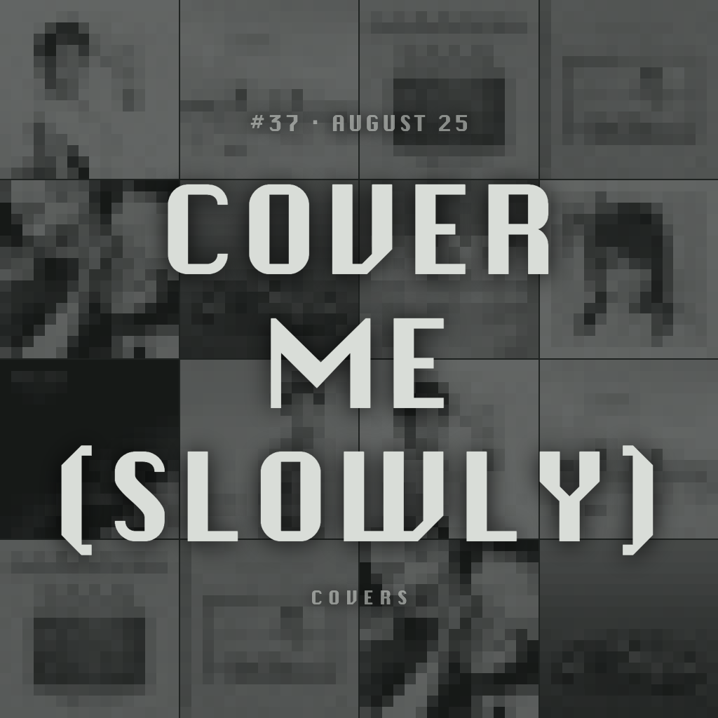 Cover Me (Slowly) cover